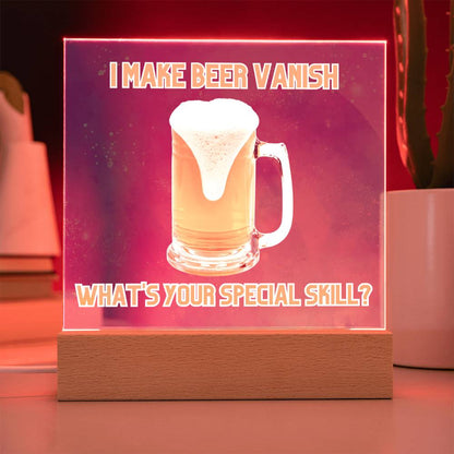 "I make beer vanish, what is your special skill? " Acrylic plaque with Night light add on, Unforgettable Gift for Brew Enthusiasts